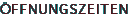 ffnungszeiten